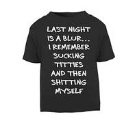Last Night is a Blur I Remember Sucking Titties Then shitting Myself Offensive Short Sleeve Cotton Toddler t Shirt, 1-2 Years, Black