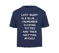 Last Night is a Blur I Remember Sucking Titties Then shitting Myself Offensive Short Sleeve Cotton Toddler t Shirt, 1-2 Years, Navy