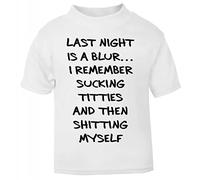 Last Night is a Blur I Remember Sucking Titties Then shitting Myself Offensive Short Sleeve Cotton Toddler t Shirt, 1-2 Years, White