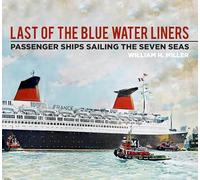 Last of the Blue Water Liners: Passenger Ships Sailing the Seven Seas