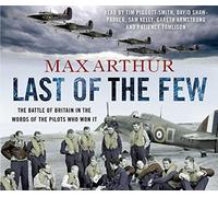 Last of the Few: The Battle of Britain in the Words of the Pilots Who Won It