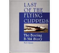 LAST OF THE FLYING CLIPPERS: Boeing B-314 Story (Schiffer Military History): The Boeing B-314 Story