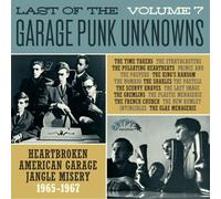 Last Of The Garage Punk Unknowns (Vol .7): Heartbroken American Garage Jangle Misery 1965-1967