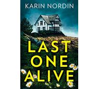 Last One Alive: An addictive and gripping new detective crime thriller