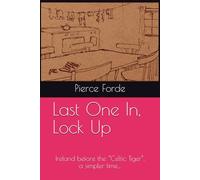 Last One In, Lock Up: Ireland before the “Celtic Tiger”, a simpler time…: 2 (Home: The Art of Leaving, and Returning)