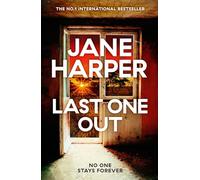 Last One Out: A Gripping Mystery Set In the Australian Outback from the No. 1 Bestselling Author of The Dry and The Lost Man