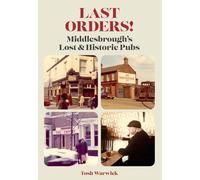 Last Orders! Middlesbrough's Lost & Historic Pubs