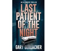 Last Patient of the Night: An AJ Docker Thriller: 1 (An AJ Docker and Banshee Thriller)