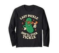 Last Pickle She'll Ever Tickle Funny Bachelorette Party Long Sleeve T-Shirt