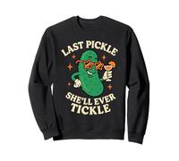 Last Pickle She'll Ever Tickle Funny Bachelorette Party Sweatshirt