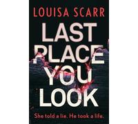 Last Place You Look : A gripping police procedural crime thriller