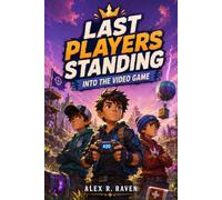Last Players Standing: Into the Video Game | For readers ages 9-12