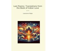 Last Poems: Translations from the Book of Indian Love (Classic Books)