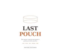 Last Pouch: The Natural, Step-by-Step Guide to Quitting Nicotine Pouches - ZYN, Velo, On!, Rogue, and FRE
