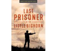 Last Prisoner of the Little Bighorn (Smokey River Suspense)
