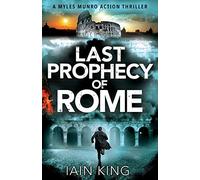 Last Prophecy of Rome: A gripping action-packed conspiracy thriller: Volume 1 (Myles Munro Action Thriller Series)