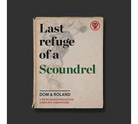 Last Refuge of a Scoundrel by Dom & Roland