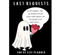 Last Requests: Funny end of life planner and organizer for putting things in order when I’m gone