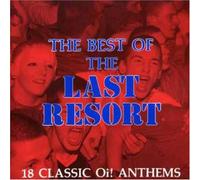 Last Resort - Best Of The Last Resort: 18 CLASSIC OI! ANTHEMS