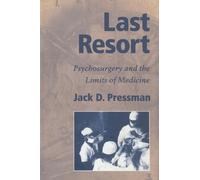 Last Resort: Psychosurgery and the Limits of Medicine (Cambridge Studies in the History of Medicine)