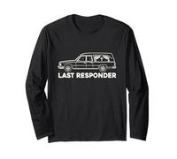 Last Responder Hearse Funeral Morgue Dark Humor EMT Long Sleeve T-Shirt