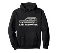 Last Responder Hearse Funeral Morgue Dark Humor EMT Pullover Hoodie
