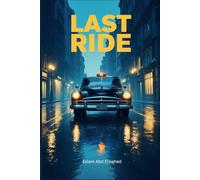 Last Ride: 100 True Stories of Uber Drivers Who Picked Up the Wrong Passenger (Gig Economy & GPS Horror)