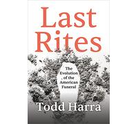Last Rites: The Evolution of the American Funeral