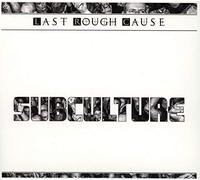 Last Rough Cause - Subculture
