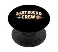 Last Round Crew - Funny Drinking Squad Team PopSockets Adhesive PopGrip