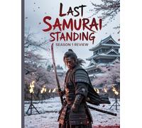 Last Samurai Standing Season 1 Review: Der inoffizielle Leitfaden zum Kodoku: Die Strategie, der historische Kontext und die Theorien zur zweiten ... brutalem Überlebensdrama am Ende einer Ära