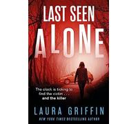 Last Seen Alone: The heartpounding new thriller you won't be able to put down!