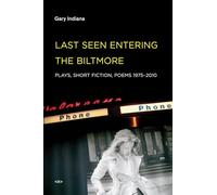 Last Seen Entering the Biltmore - Plays, Short Fiction, Poems 1975-2010