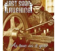 Last Seen Laughing - As True As It Gits