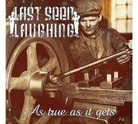 Last Seen Laughing - As True As It Gits [VINYL]
