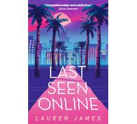 Last Seen Online : An addictive YA thriller set in sun-drenched LA about fame, obsession and toxic fandom. The perfect summer read for fans of mysteries, true crime and Hollywood scandals