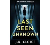 Last Seen Unknown: An FBI Crime Thriller