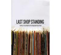 Last Shop Standing - Last Shop Standing: The Rise, Fall And Rebirth Of The Independent Record Shop [DVD] [2012]