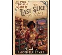 LAST SLICE (THE SERIES FINALE) (Butter, Sugar, Murder)