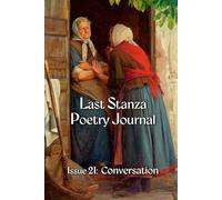 Last Stanza Poetry Journal, Issue #21: Conversation