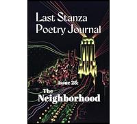 Last Stanza Poetry Journal, Issue #23: The Neighborhood