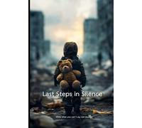 Last Steps in Silence: Write what you can’t say out loud.