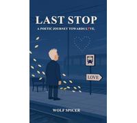 Last Stop: A Poetic Journey Towards Love