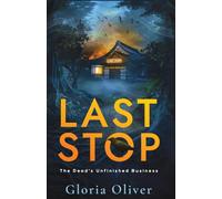 Last Stop: A Supernatural Suspense Novel (The Dead's Unfinished Business)