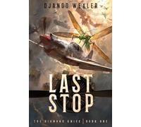 Last Stop: An Epic Sci-Fi Adventure: 1 (Diamond Knife)