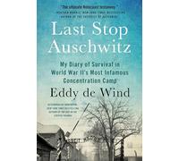 Last Stop Auschwitz: My Diary of Survival in World War Ii¿s Most Infamous Concentration Camp