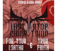 Last Stop China Town - For Your Loathe