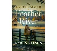 Last Summer at Feather River: A Novel