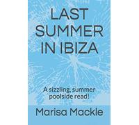 LAST SUMMER IN IBIZA: A sizzling, summer poolside read!