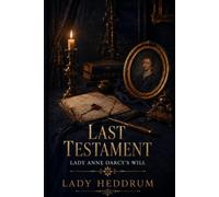 Last Testament: Lady Anne Darcy’s Missing Will: A Pride and Prejudice-Inspired Regency Mystery (The Below Stairs Novels)